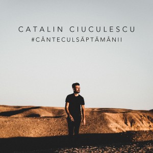 Catalin Ciuculescu - #Cânteculsăptămânii (2021)