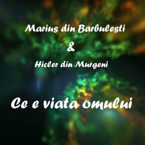Marius Din Barbulesti - Ce E Viata Omului! (2021)