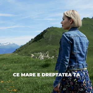 Elena Andrian - Ce Mare E Dreptatea Ta (2023)