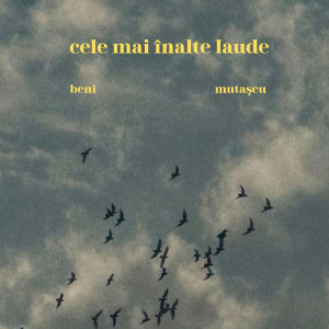 Beniamin Mutaşcu - Cele Mai Înalte Laude (2025)