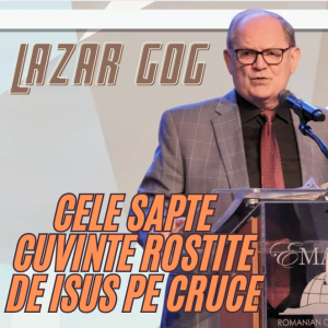 Lazăr Gog - Cele sapte cuvinte rostite de Isus pe cruce