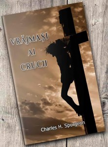 Charles Spurgeon - Vrăjmași Ai Crucii (2022)