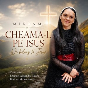 Miriam - Cheama-L Pe Isus