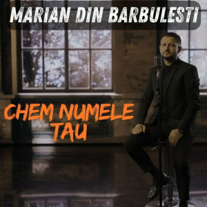 Marian din Barbulesti - Chem Numele Tau (2025)