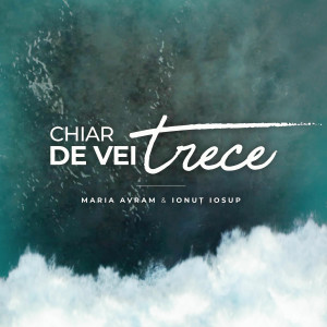 Maria Avram - Chiar De Vei Trece (2025)