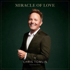 Chris Tomlin - Miracle Of Love Christmas Songs Of Worship (2020)