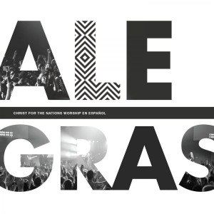 Christ For The Nations Worship - Alegras (2018)