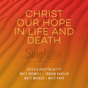 Matt Boswell - Christ Our Hope In Life And Death (Live / Songwriter’s Edition)