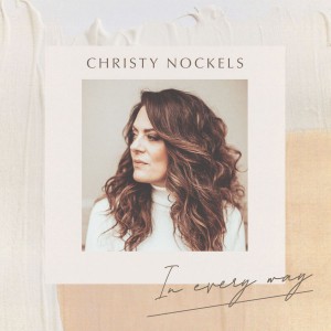 Christy Nockels - In Every Way (2019)