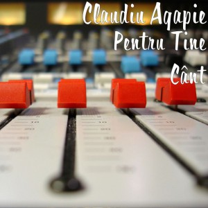 Claudiu Agapie - Pentru Tine Cânt (2010)