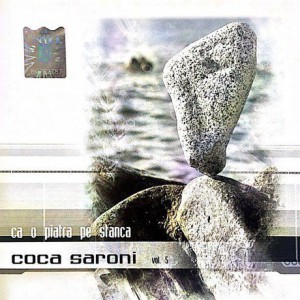 Coca Saroni - Ca o piatra pe stanca Vol.5 (2006)