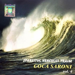 Coca Saroni - Sfarsitul veacului traim (vol.4)