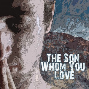 Collective Christian Artists - The Son Whom You Love (2018)