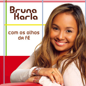 Bruna Karla - Com os Olhos da Fé (2007)