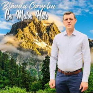 Corneliu Blându - Ce Mare Har Vol. 1 (2021)