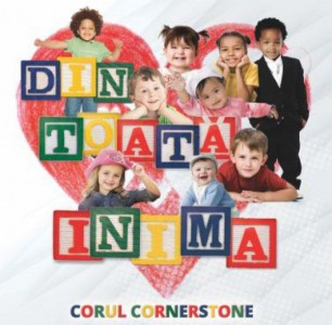 Corul Cornerstone - Din toata inima