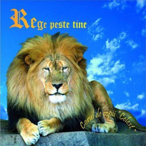 Corul De Copii (Celest) - Rege Peste Tine (2005)