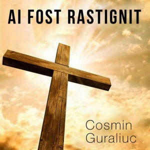 Cosmin Guraliuc - Ai Fost Rastignit (2018)