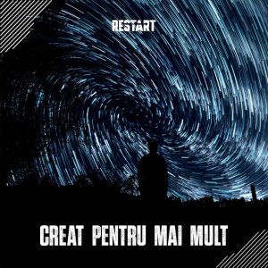 Trupa Restart - Creat Pentru Mai Mult