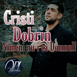 Cristi Dobrin - Nimeni Nu-I Ca Domnul, Vol. 1 (2022)