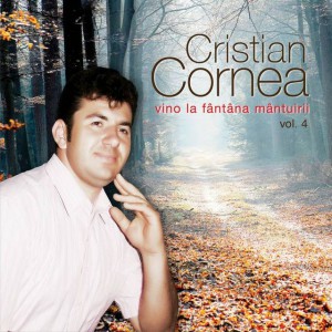 Cristian Cornea - Vino la fântâna mântuirii, Vol. 4 (2008)