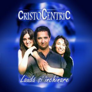 CristoCentric - Lauda si Inchinare (2005)