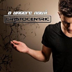 CristoCentric - O ungere noua (2013)