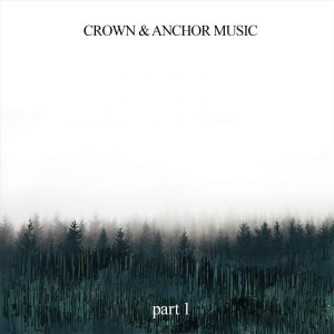 Crown and Anchor Music - Pt. 1 (2018)
