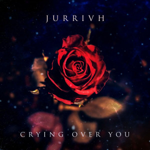 Jurrivh - Crying Over You (2021)