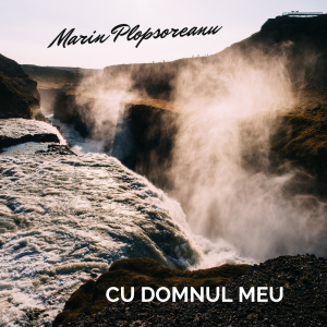 Marin Plopsoreanu - Cu Domnul Meu