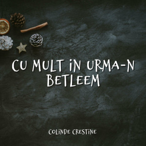 Muzica Crestina Noua - Cu Mult In Urma-N Betleem (2024)