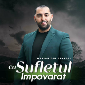 Marian Din Bacesti - Cu Sufletul Înpovãrat (2024)