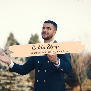 Culita Sterp - O Iisuse Dă-Mi Putere (2022)