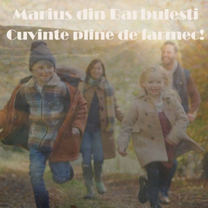 Marius Din Barbulesti - Cuvinte Pline De Farmec! (2022)