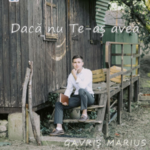 Gavris Marius - Daca Nu Te-As Avea (2021)
