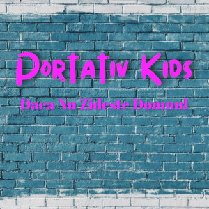 Portativ Kids - Daca Nu Zideste Domnul (2024)