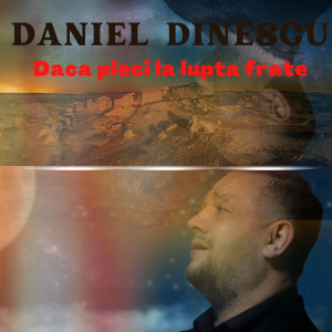 Raimond Dinescu - Daca Pleci La Lupta Frate (2022)