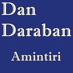 Dan Daraban - Amintiri