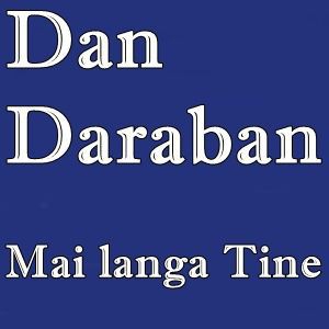 Dan Daraban - Mai langa Tine (2005)