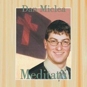 Dan Miclea - Meditatii Vol. 1 (2000)