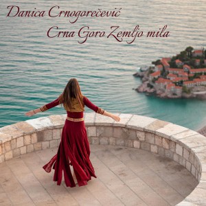 Danica Crnogorčević - Crna Goro zemljo mila (2020)