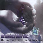 Daniel Hîrtie - De Vrei Sa-L Vezi Pe Dumnezeu