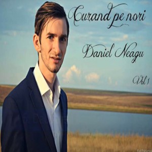 Daniel Neagu - Curând Pe Nori, Vol. 1 (2016)