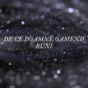 Mili din Bărbuleşti - De Ce Doamne Oamenii Buni Negativ (2024)