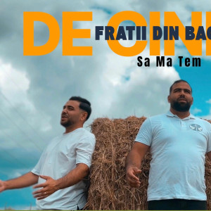 Fratii din Băcești - De Cine Eu Sa Ma Tem (2025)