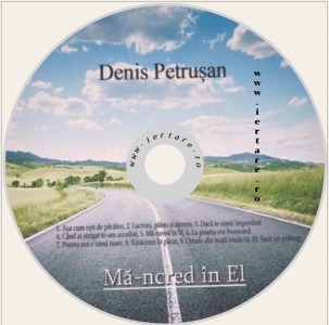 Denis Petrușan - Mă-ncred în El (2018)