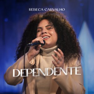 Rebeca Carvalho - Dependente (Ao Vivo)