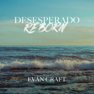 Evan Craft - Desesperado Reborn (2021)