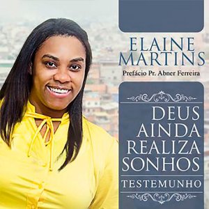 Elaine Martins - Deus Ainda Realiza Sonhos