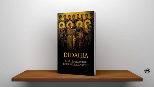 Părinții Apostolici - Didahia – Învățătura celor 12 Apostoli